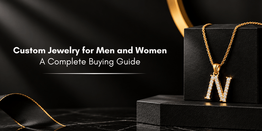 Custom Jewelry for Men and Women: A Complete Buying Guide