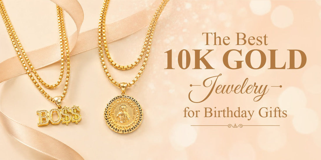 Best 10K Gold Jewelry for Birthday Gifts