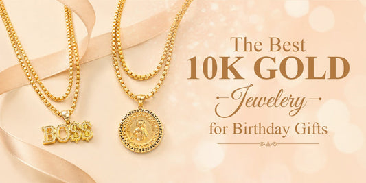 Best 10K Gold Jewelry for Birthday Gifts