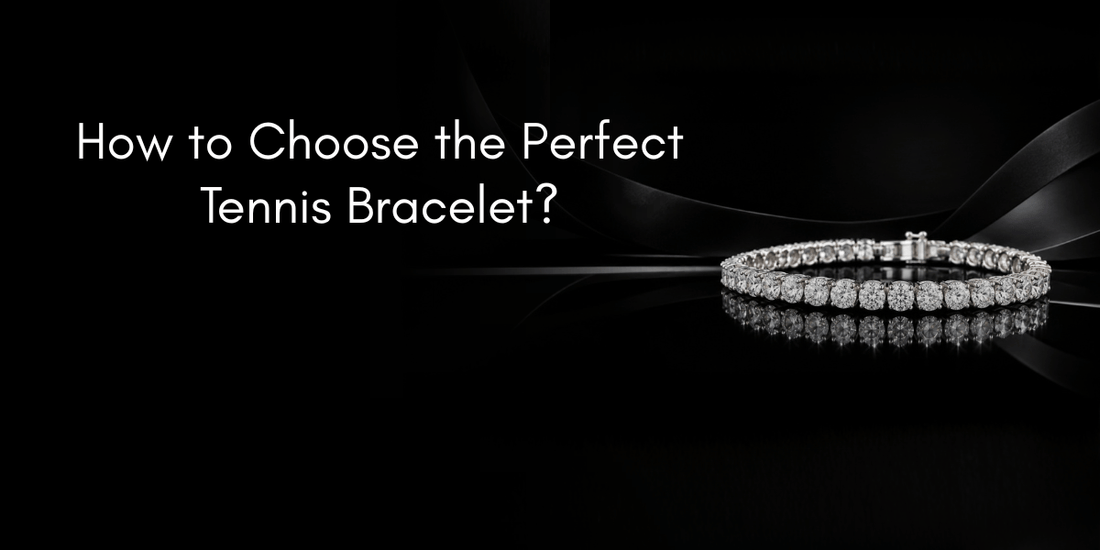 How to Choose the Perfect Tennis Bracelet?